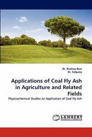 Applications of Coal Fly Ash in Agriculture and Related Fields: Physicochemical Studies on Application of Coal Fly Ash 3843383081 Book Cover