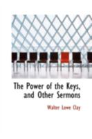 The Power of the Keys, and Other Sermons 0469091215 Book Cover