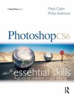 Photoshop CS6: Essential Skills 0240522680 Book Cover