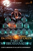 ‘DA STREETZ KEEP CALL’N: MY BROTHA’S KEEPA! Part III B092PGCRJC Book Cover