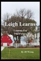 Leigh Learns - Lessons For The Future 1790251826 Book Cover