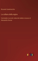 La collana della regina: Commedia in sei atti, tratta dal celebre romanzo di Alessandro Dumas (Italian Edition) 3385088763 Book Cover