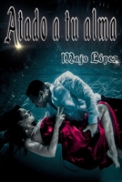 Atado a tu alma (Susurros del infierno) (Spanish Edition) B0C87QRNRJ Book Cover