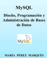 MySQL. Diseño, Programación y Administración de Bases de Datos 1494719053 Book Cover