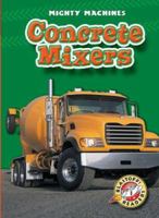 Concrete Mixers (Blastoff! Readers) (Mighty Machines) (Mighty Machines) 1600140440 Book Cover
