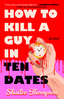 How to Kill a Guy in Ten Dates 1668206714 Book Cover