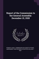 Report of the Commission to the General Assembly. December 15, 1920 1341529525 Book Cover