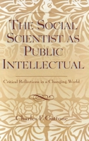 The Social Scientist as Public Intellectual: Critical Reflections in a Changing World 0742537935 Book Cover