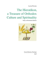 The Hieratikon, a Treasure of Orthodox Culture and Spirituality: Study on Romanian Editions 3643915020 Book Cover