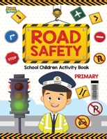 Road Safety: School Children Activity Book Primary 9357186034 Book Cover