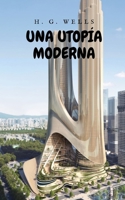 Una Utopía Moderna: Una gran obra que relata una sociedad futurista gobernada por un estado mundial B0915TJYHY Book Cover