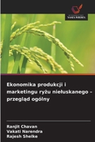 Ekonomika produkcji i marketingu ryzu nieluskanego - przeglad ogólny (Polish Edition) 6209689884 Book Cover