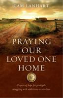Praying Our Loved One Home B07NWZZS16 Book Cover