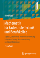 Mathematik für Fachschule Technik und Berufskolleg - Algebra, Geometrie, Differentialrechnung, Integralrechnung, Vektorrechnung, Komplexe Rechnung 3658246464 Book Cover