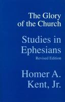 The Glory of the Church: Studies in Ephesians (Kent Collection) 0884690849 Book Cover