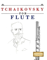 Tchaikovsky for Flute: 10 Easy Themes for Flute Beginner Book 1807563308 Book Cover