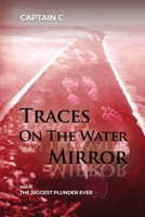 Traces on the Water Mirror: The Biggest Plunder Ever 1647021081 Book Cover