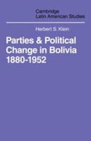 Parties and Politcal Change in Bolivia: 1880-1952 0521102014 Book Cover