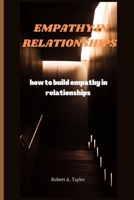 Empathy in Relationships: how to build empathy in relationships B0BM46J96H Book Cover