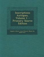 Inscriptions Antiques; Volume 1 101915196X Book Cover