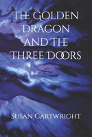 The Golden Dragon and The Three Doors B0915NHSKJ Book Cover