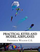 Practical Kites And Aëroplanes: How To Make And Work Them... 1726094588 Book Cover
