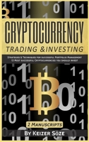 Cryptocurrency Trading & Investing: 2 manuscripts 1839380845 Book Cover