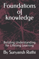 Foundations of knowledge: Building Understanding for Lifelong Learning B0GHRSTPZX Book Cover