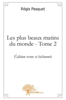 Les plus beaux matins du monde - Tome 2: Édition revue et bichonnée (French Edition) 2812124210 Book Cover