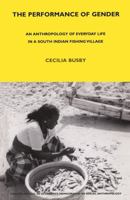 The Performance of Gender: An Anthropology of Everyday Life in a South Indian Fishing Village (London School of Economics Monographs on Social Anthropology) 0485196719 Book Cover