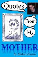 Quotes From My Mother 1304559610 Book Cover