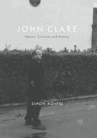 John Clare: Nature, Criticism and History 1349591858 Book Cover