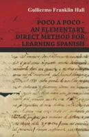 Poco a Poco - An Elementary Direct Method for Learning Spanish 1444676768 Book Cover