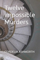 Twelve Impossible Murders (Mistress of Illusion) B0H8HX4TPK Book Cover