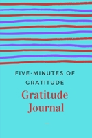 FIVE - MINUTES OF GRATITUDE: GRATITUDE JOURNAL 1673802079 Book Cover