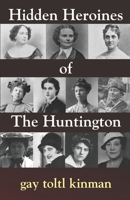 Hidden Heroines of The Huntington B09TPRM1ZC Book Cover