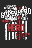 Being a superhero is a role being a hero is a duty: Firefighter daily planner Daily activity work book for firefighter Retired firefighter gifts 1659979137 Book Cover