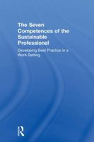 The Seven Competences of the Sustainable Professional: Developing Best Practice in a Work Setting 0815381301 Book Cover