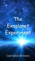 The Exoplanet Experiment 9908015362 Book Cover