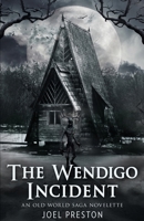 The Wendigo Incident: An Old World Saga Novelette 0645248916 Book Cover