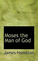 Moses the Man of God 1017959927 Book Cover