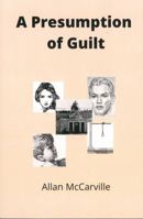 A Presumption of Guilt 177741783X Book Cover