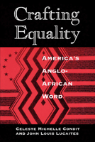 Crafting Equality: America's Anglo-African Word (New Practices of Inquiry) 0226114651 Book Cover