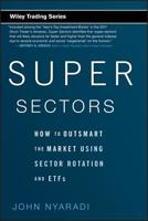 Super Sectors: How to Outsmart the Market Using Sector Rotation and Etfs 0470592508 Book Cover