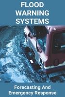 Flood Warning Systems: Forecasting And Emergency Response: Developing Flood Warning Systems B08Z2J43P1 Book Cover