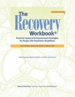 The Recovery Workbook: Practical Coping and Empowerment Strategies for People with Psychiatric Disabilities 1878512404 Book Cover