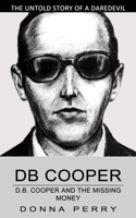 Db Cooper: The Untold Story of a Daredevil Hijacker 1774855801 Book Cover