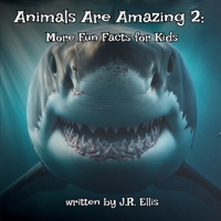 Animals Are Amazing 2!: More Fun Facts For Kids 1969494042 Book Cover