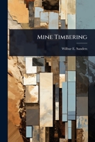 Mine Timbering 101771648X Book Cover