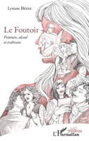 Le Foutoir: Peinture, alcool et trahisons (Théâtres) (French Edition) 2140283007 Book Cover
